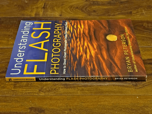 Understanding Flash Photography : How to Shoot Great Photographs Using...