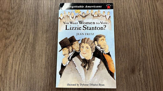 You Want Women to Vote, Lizzie Stanton?