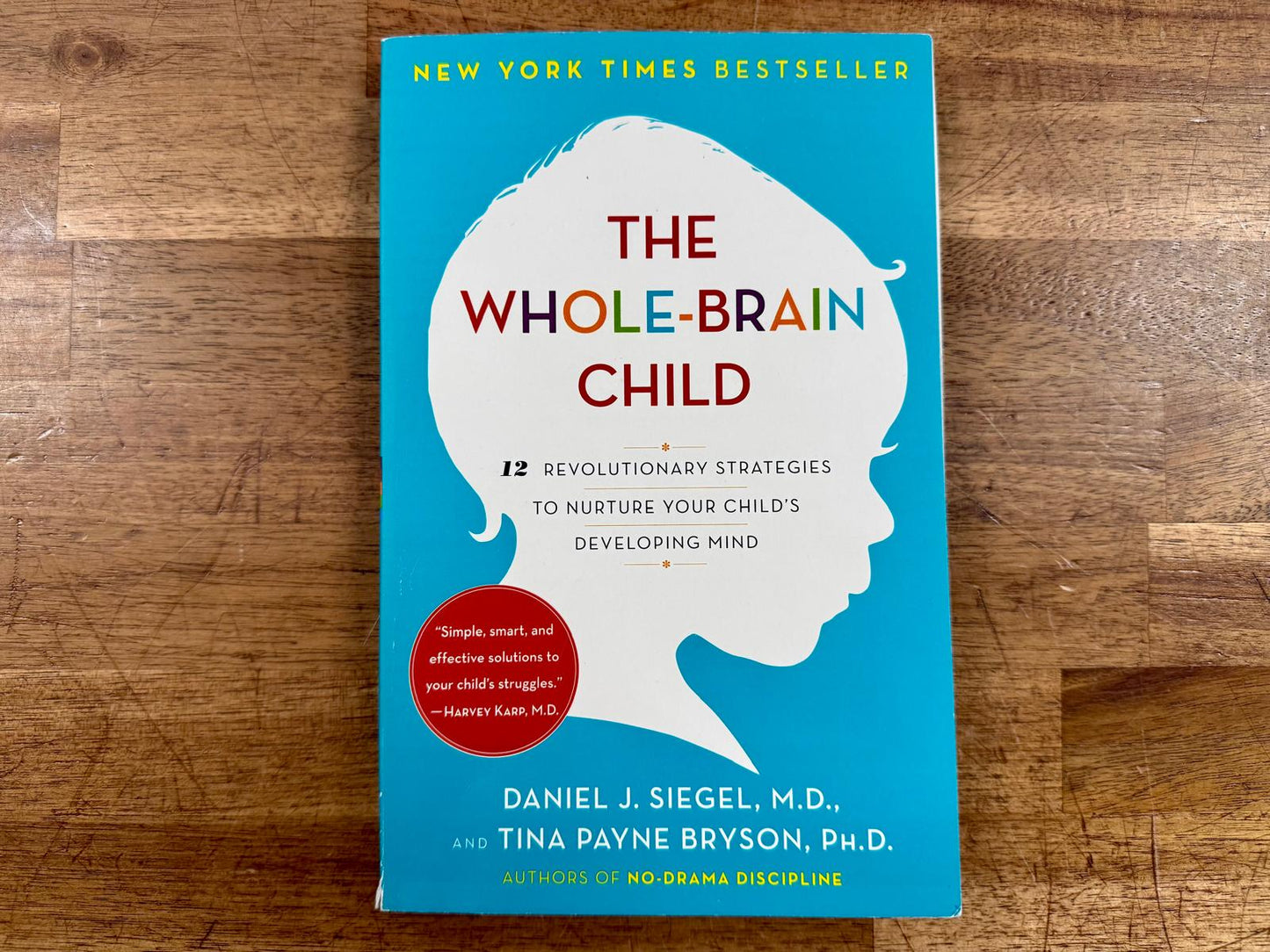 The Whole-Brain Child - 12 Revolutionary Strategies to...