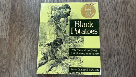 Black Potatoes - Story of the Great Irish Famine
