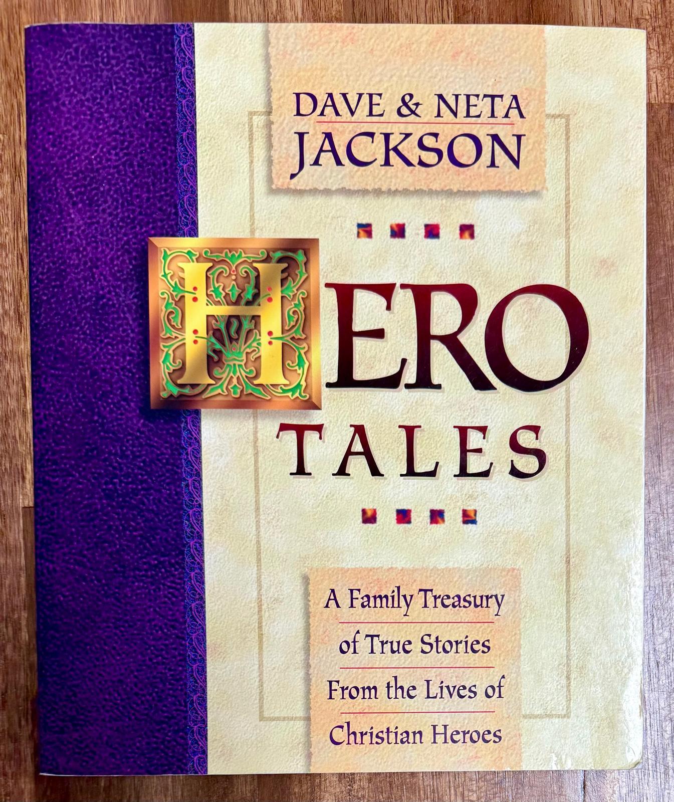 Hero Tales A Family Treasury of True Stories From the Lives of Christian Heroes by Jackson