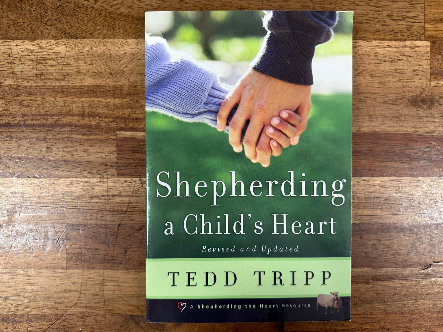Shepherding a Child’s Heart – Tedd Tripp