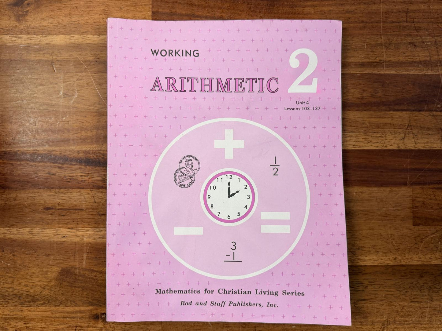 Rod and Staff Working Arithmetic 2 Unit 4 Lessons 103-137