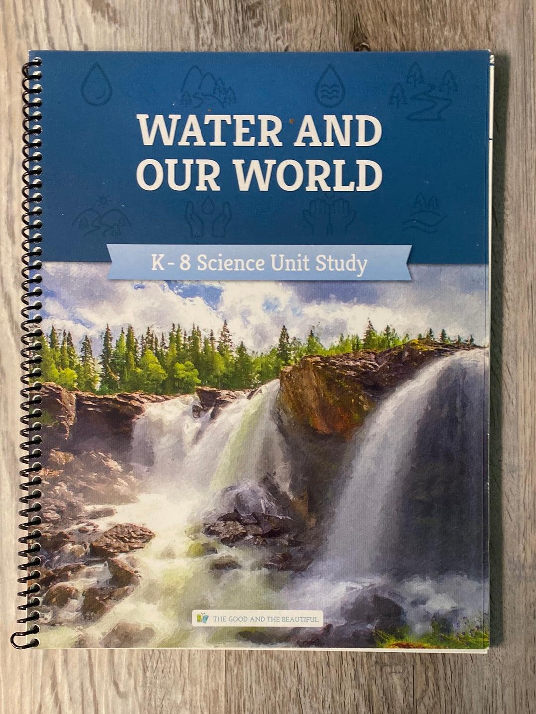 Water and Our World K-8 Unit Study TGTB + Book