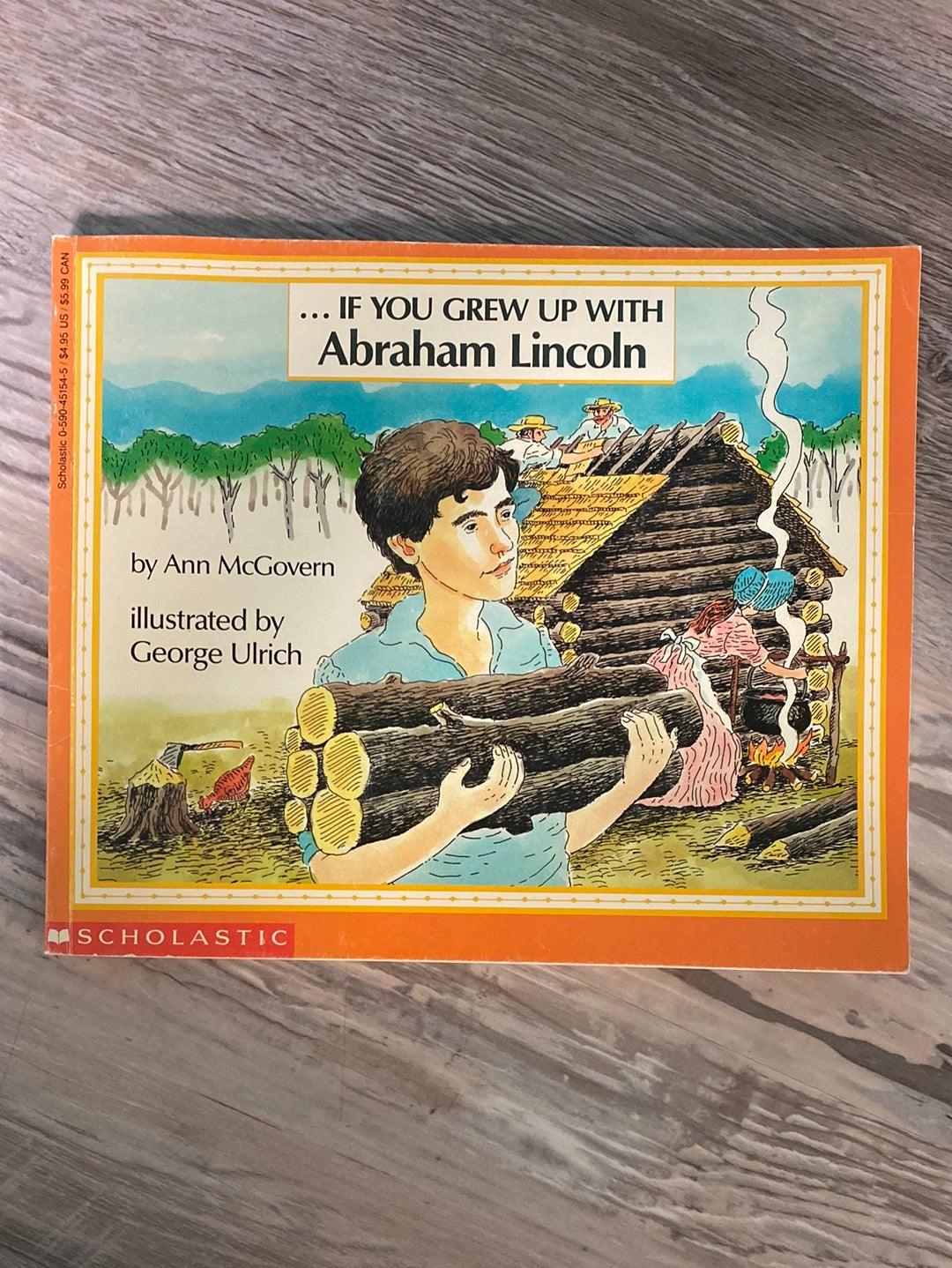 If You Grew Up With Abraham Lincoln by Ann Mcgovern