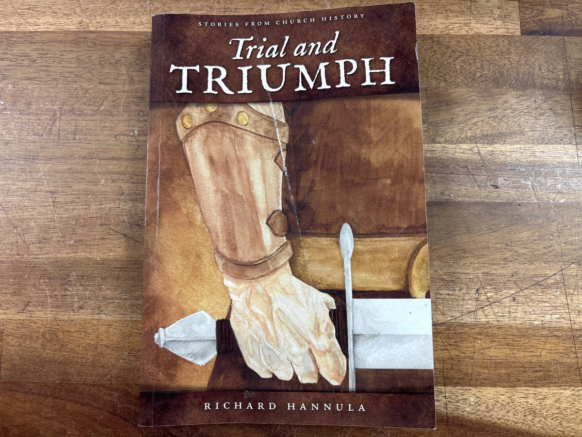Trial and Triumph: Stories From Church History by Hannula