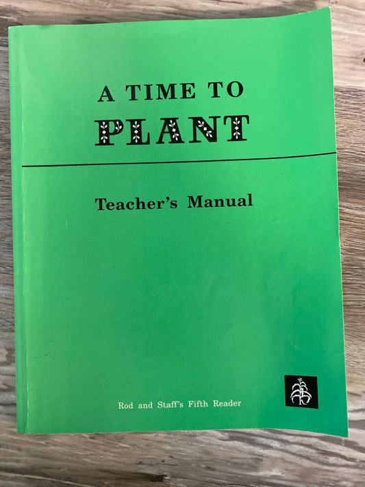 A Time to Plant, 5th Reader, Teacher's Guide and Teacher's Manual Rod and Staff