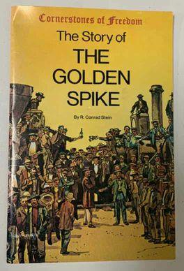 STORY OF THE GOLDEN SPIKE (CORNERSTONES OF FREEDOM) - First Homeschool