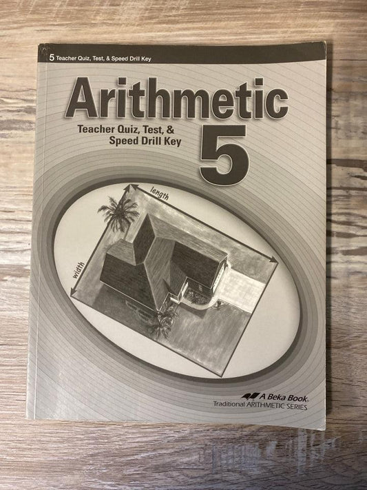 Abeka Arithmetic 5 Teacher Quiz, Test & Speed Drill Key