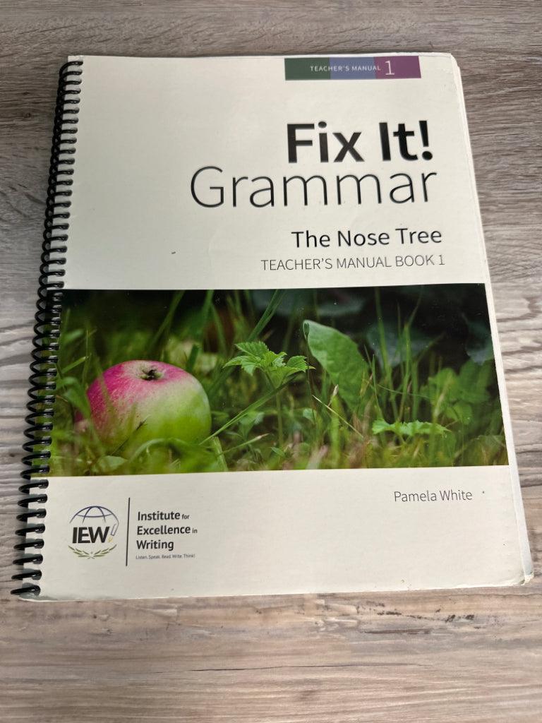 IEW Fix It! Grammar: The Nose Tree Teacher's Manual Book 1