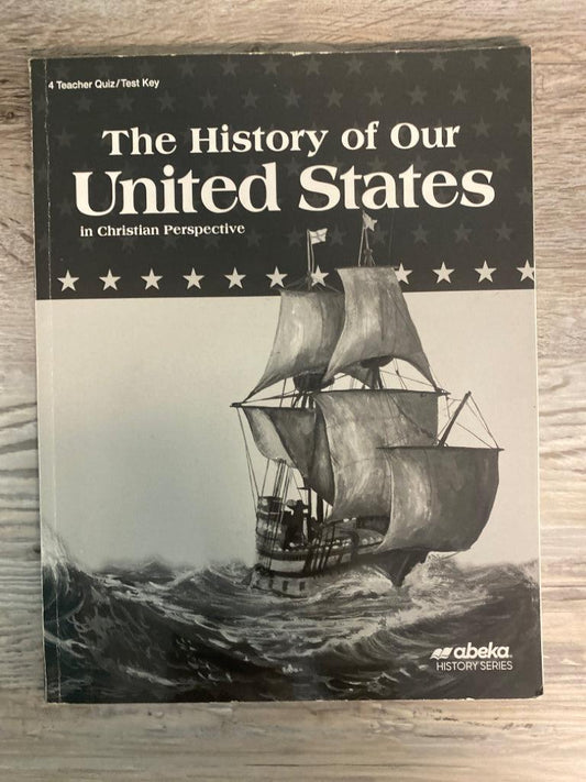 Abeka History of Our United States 4 Teacher Quiz/Test Key 4th Ed.