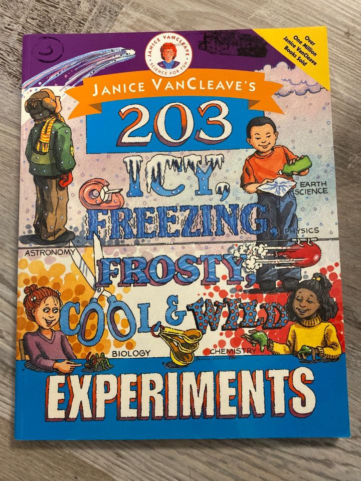 Janice VanCleave's 203 Icy Freezing, Frosty, Cool & Wild Experiments