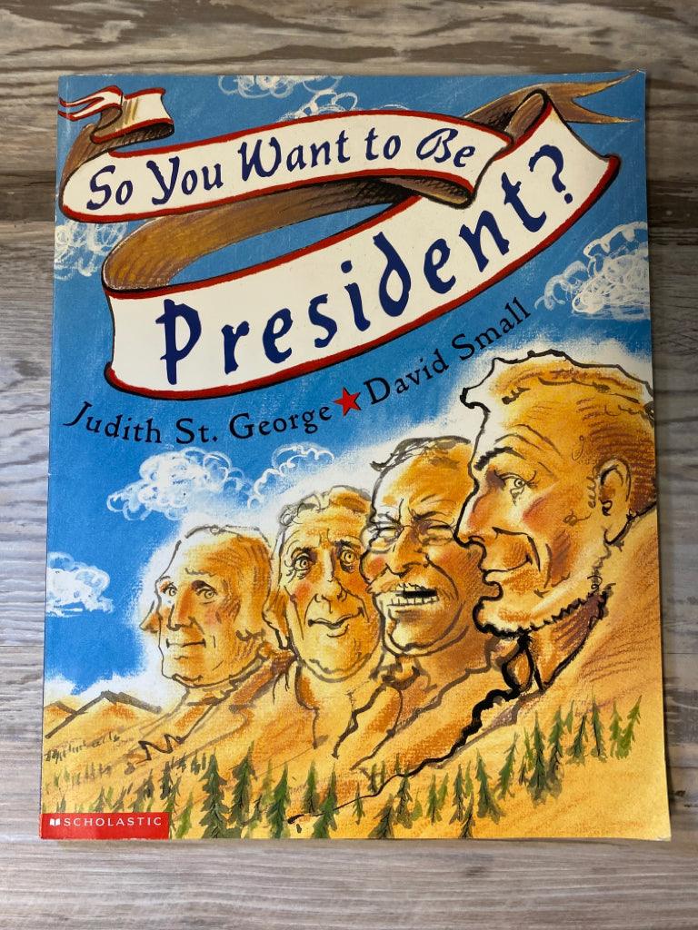 So You Want to Be President? by Judith St. George