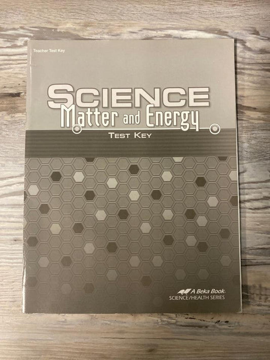 Abeka Science Matter and Energy Teacher Test Key