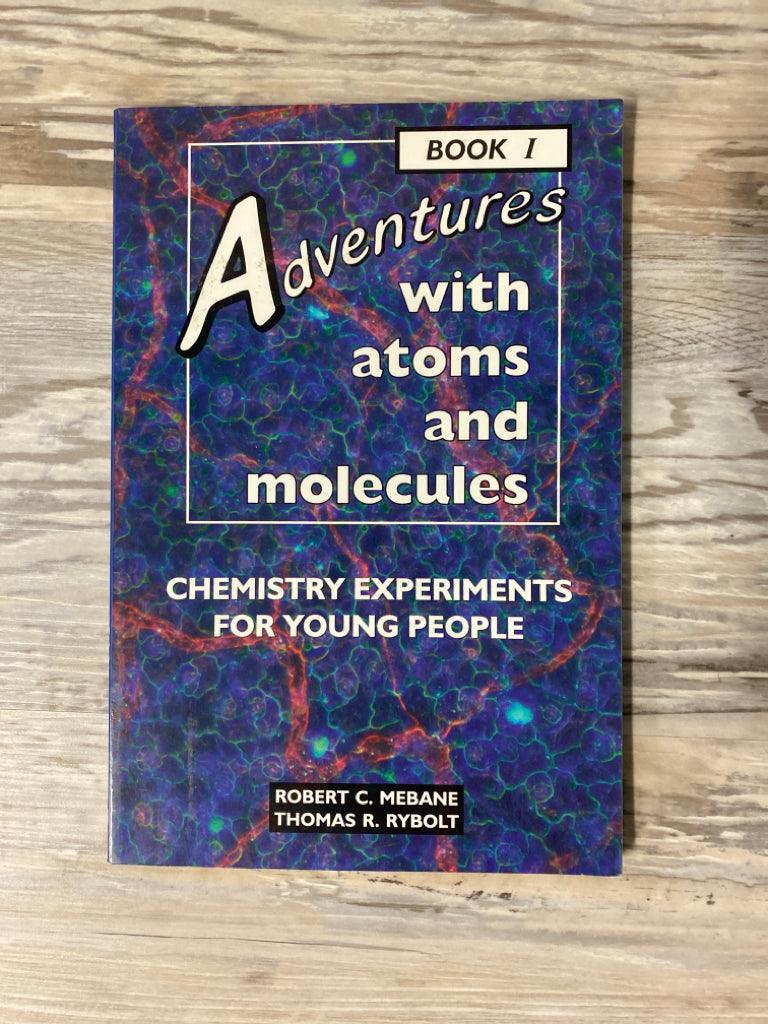 Adventures with Atoms and Molecules, Book I by Robert C. Mebane