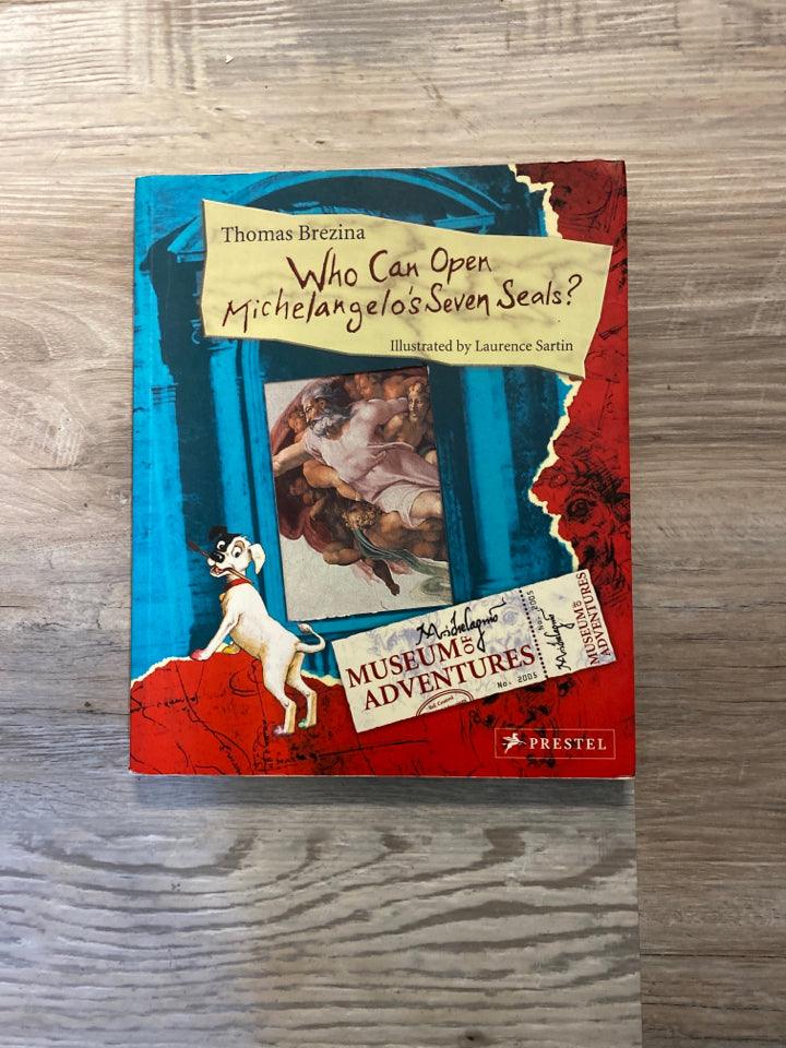Who Can Open Michelangelo's Seven Seals? by Thomas Brezina