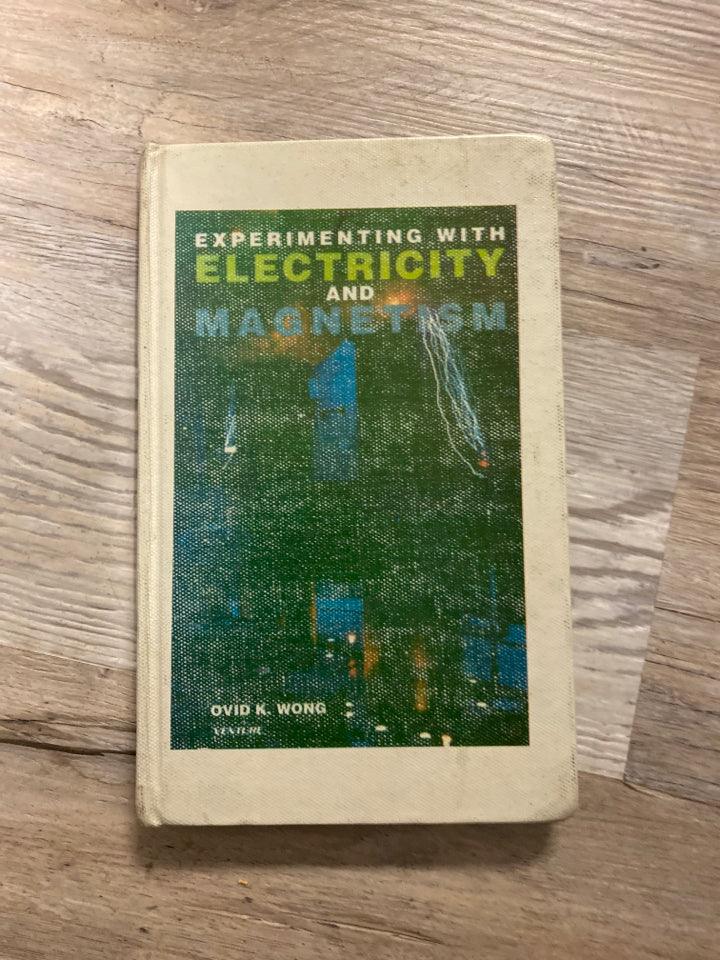 Experimenting With Electricity and Magnetism bu Ovid Wong