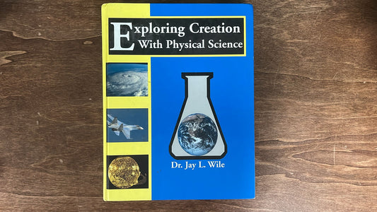 Exploring Creation With Physical Science - Hardcover By Wile, Jay L