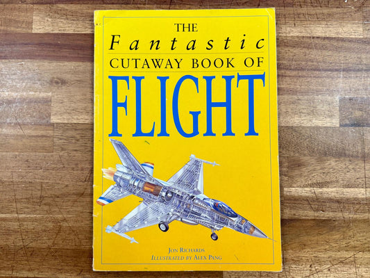 The Fantastic Cutaway Book of Flight - Jon Richards - Good