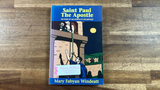 St. Paul the Apostle: The Story of the Apostle to the Gentiles