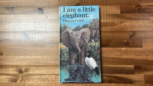 I Am a Little Elephant Large Board book (I Am Ser.) Francois Crozat