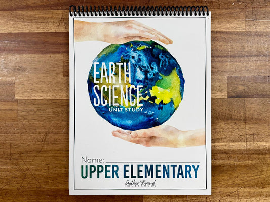Gather Round Earth Science Unit Study Upper Elementary Workbook