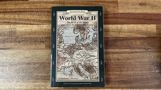 World War II - Rest of the Story & How It Affects You Today