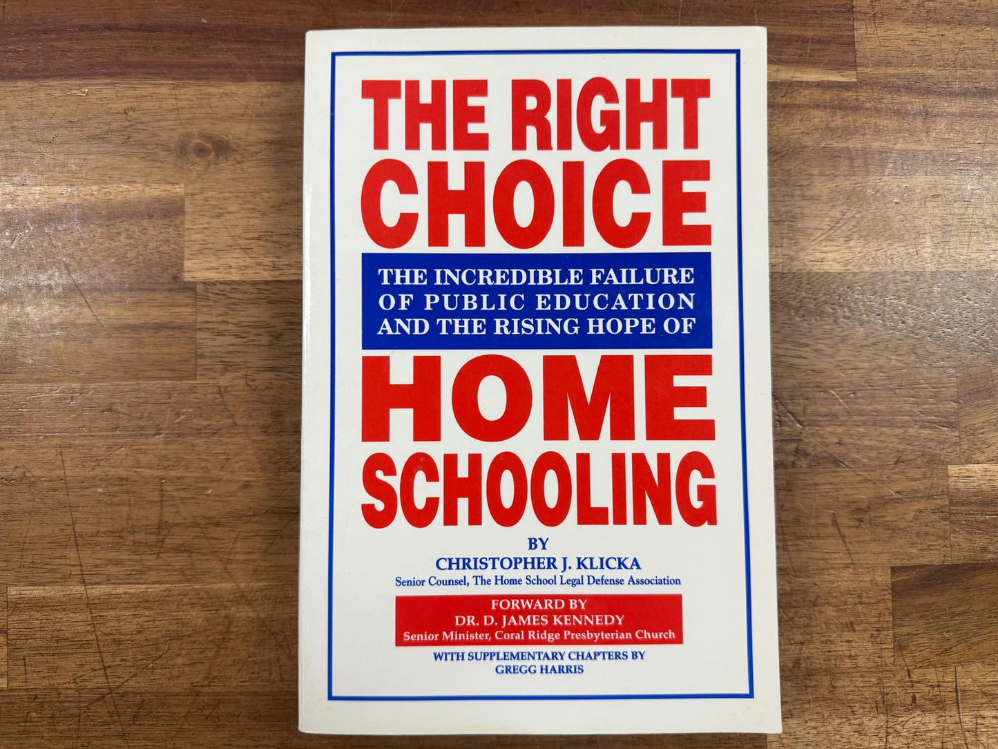 The Right Choice: Home Schooling by Christopher J. Klicka