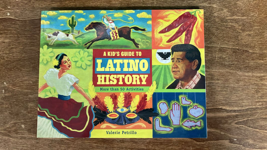 A Kid's Guide to Latino History - More than 50 Activities