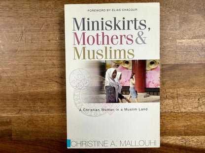 Miniskirts Mothers & Muslims: Christian Woman in Muslim Land