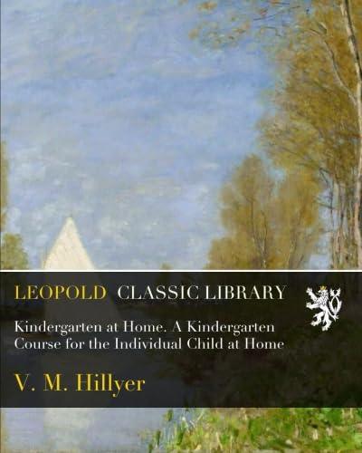 Leopold Classic Library Kindergarten at Home by V. M. Hillyer - CONDITION Good and Clean