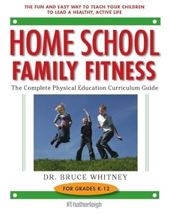 Home School Family Fitness: The Complete Physical Education Curriculum - Condition GOOD