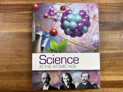 Science in the Atomic Age Textbook - Jay Wile