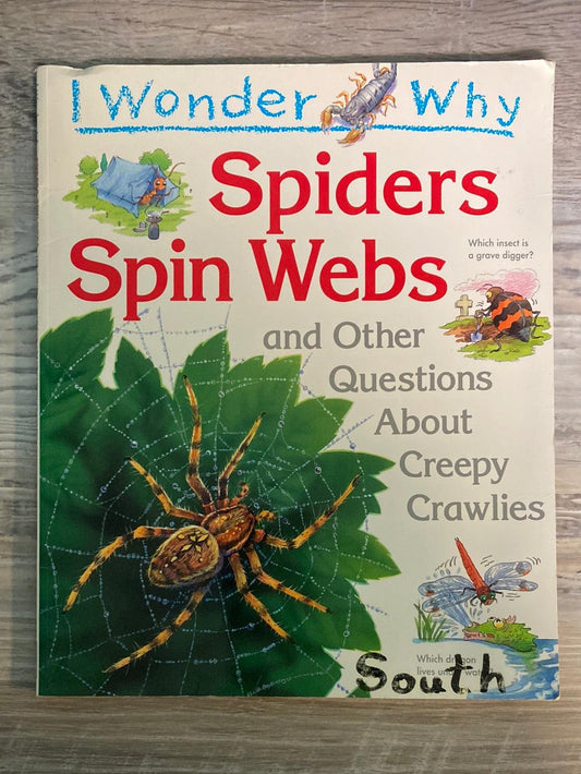 I Wonder Why Spiders Spin Webs: And Other Questions About Creepy Crawlies by Amanda O'Neill