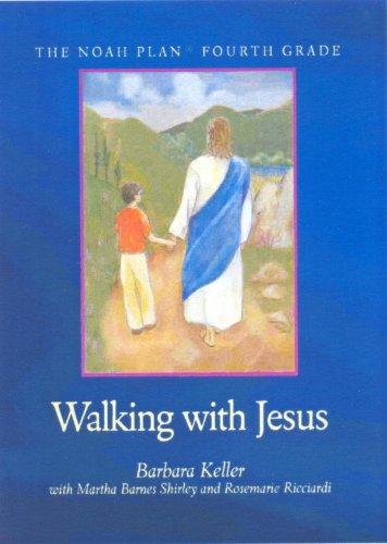 Walking with Jesus - The Noah Plan Fourth Grade by Barbara Keller