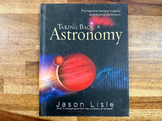 MB Taking Back Astronomy: The Heavens Declare Creation