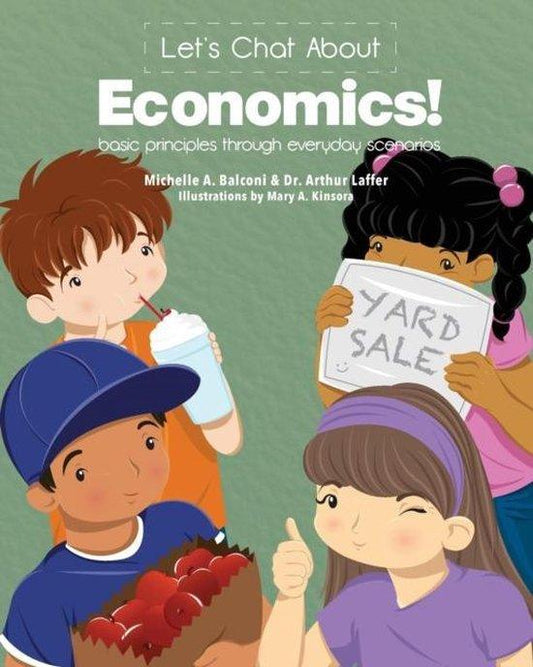 Let's Chat About Economics! by Michelle A. Balconi and Dr. Arthur Laffer