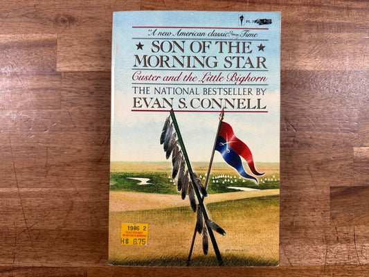 Son of the Morning Star Custer & the Little Bighorn Evan S Connell