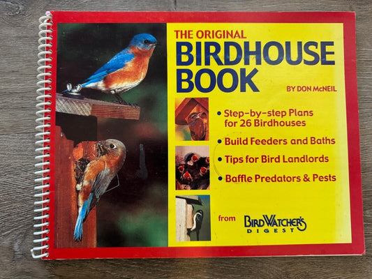 The Original Birdhouse Book-Don McNeil (2002)-Building Houses, Feeders, & Baths