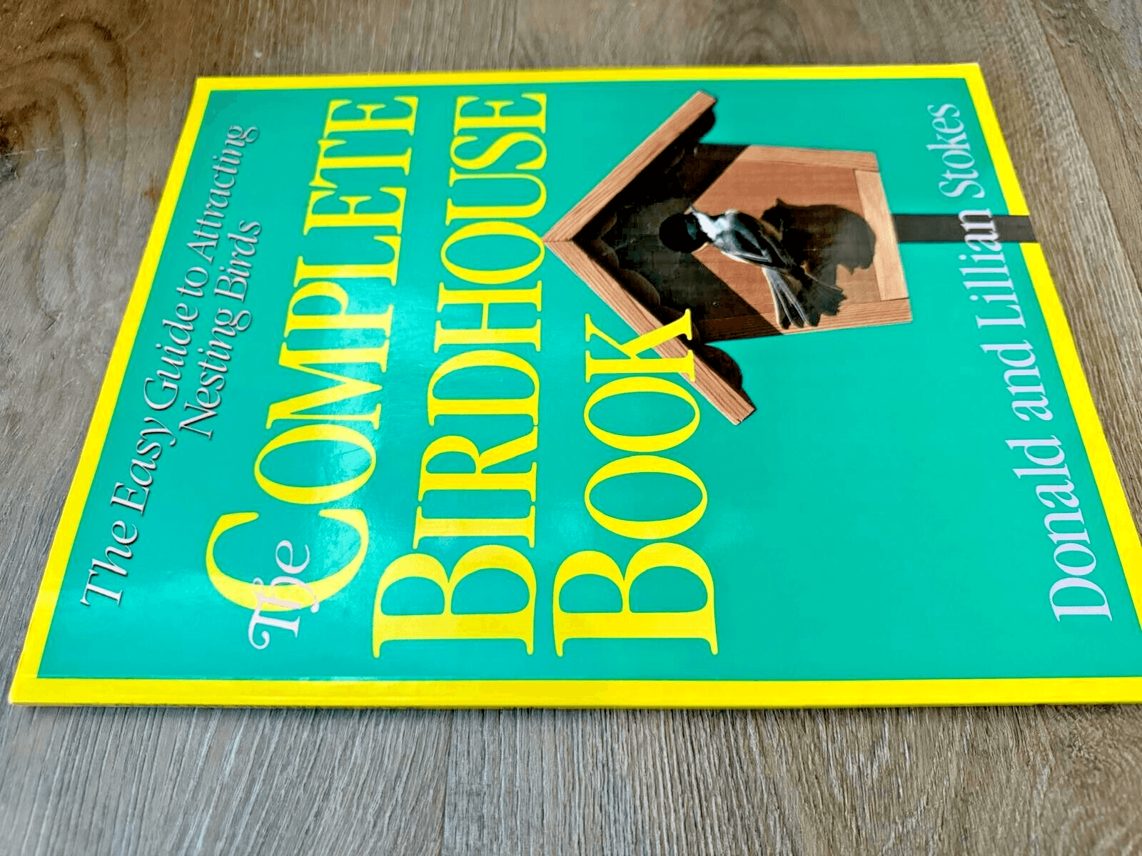 The Complete Birdhouse Book: The Easy Guide to Attracting Nesting Birds