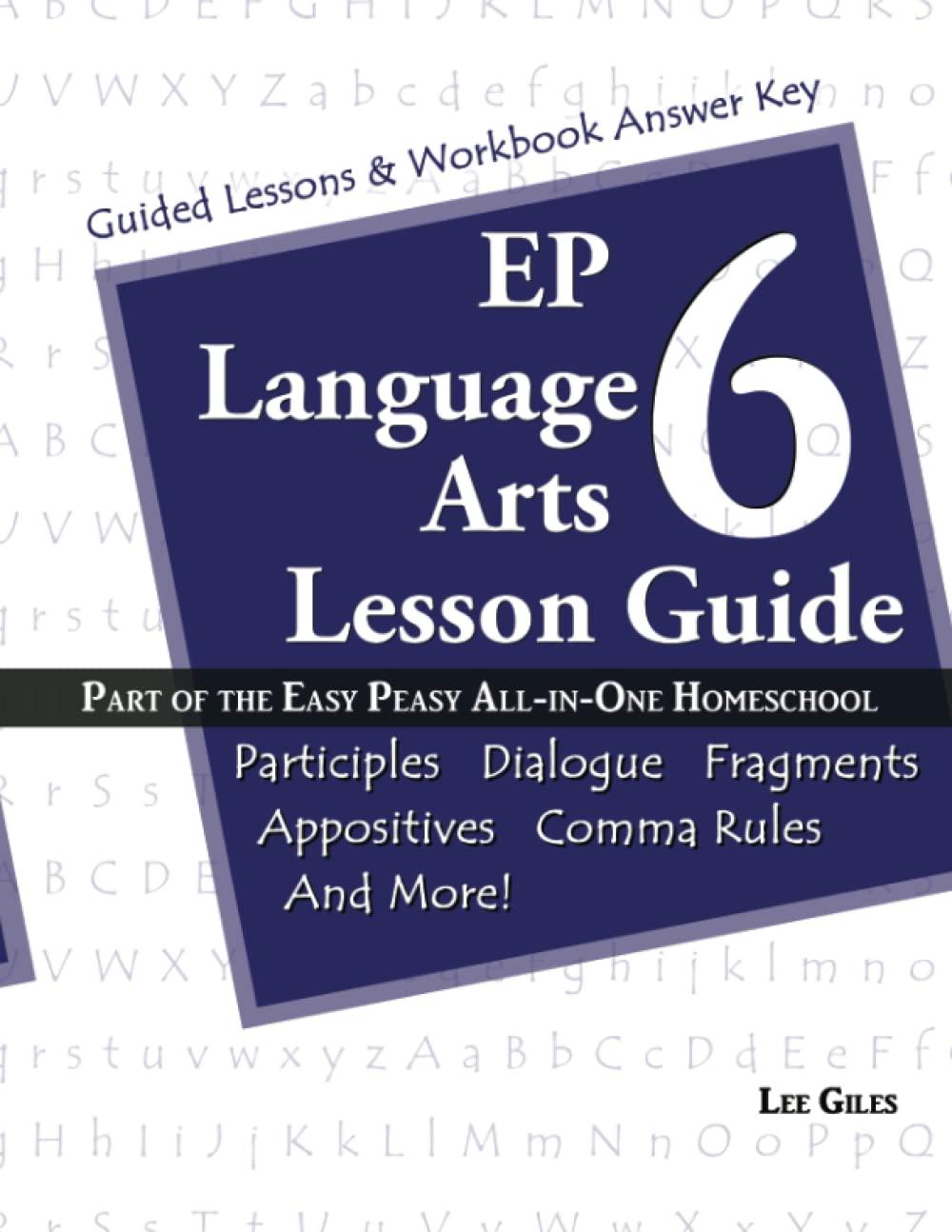 EP Language Arts 6 Lesson Guide: Part of the Easy Peasy All-in-One Homeschool