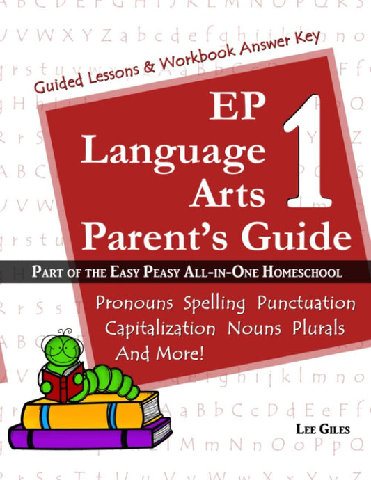 EP Language Arts 1 Parent's Guide: Part of the Easy Peasy All-in-One Homeschool