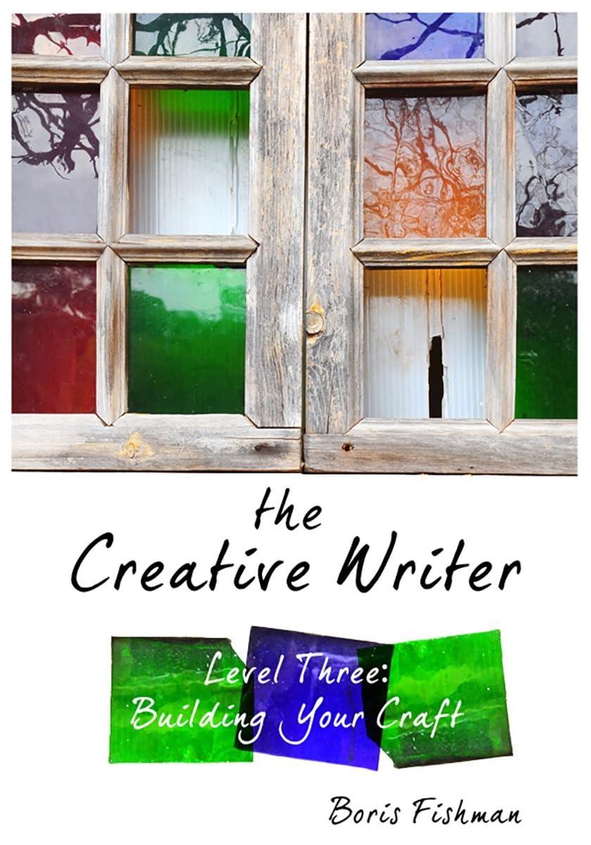 The Creative Writer, Level Three: Building Your Craft (Condition - LIKE NEW)