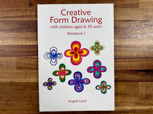 Creative Form Drawing with Children ages 6-10: Workbook 1