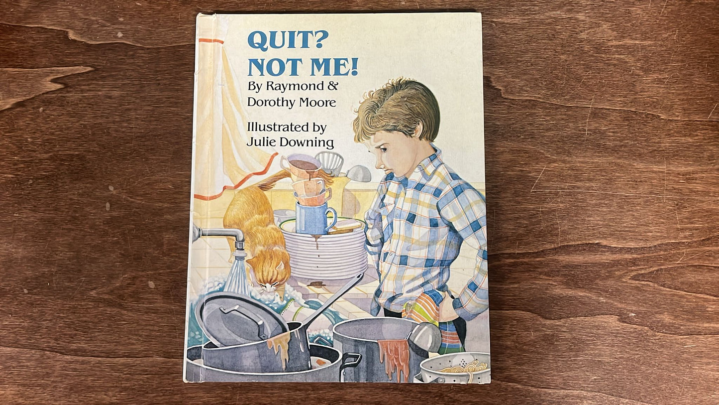 Quit? Not Me! : A Story of Dependability by Raymond & Dorothy Moore