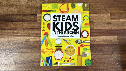 STEAM Kids in the Kitchen - Activities & Recipes for Kids