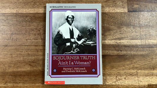 Sojourner Truth: Ain't I a Woman? by McKissack, Patricia