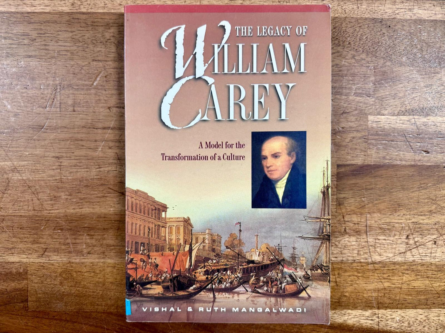 The Legacy of William Carey: A Model for the Transformation - Good