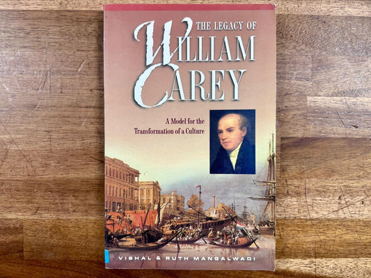 The Legacy of William Carey: A Model for the Transformation - Good