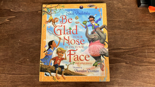 Be Glad Your nose is on Your Face and Other Poems w/ CD